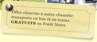 Offre rserve  notre clientle: transports en bus et en trains GRATUITS en Fort Noire
